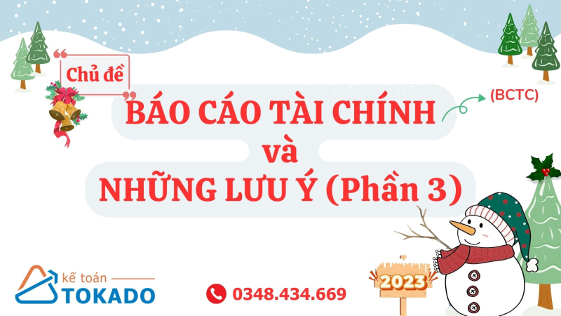 Báo cáo tài chính và những lưu ý (P3) | Kế toán TOKADO